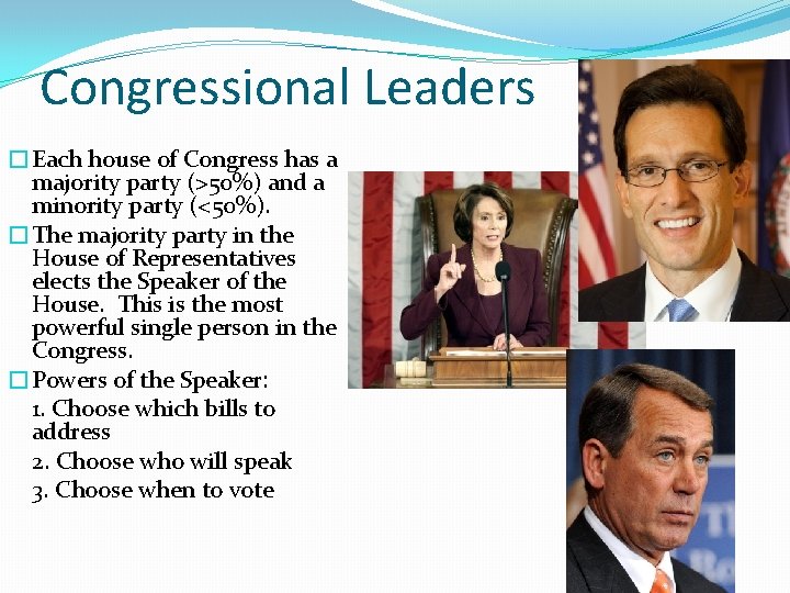 Congressional Leaders �Each house of Congress has a majority party (>50%) and a minority