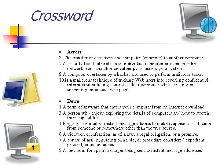 Crossword Across 2. The transfer of data from one computer (or server) to another