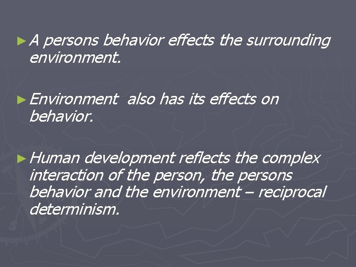 ►A persons behavior effects the surrounding environment. ► Environment behavior. ► Human also has ►A persons behavior effects the surrounding environment. ► Environment behavior. ► Human also has