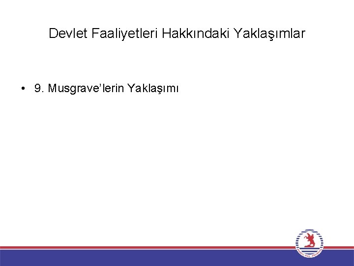 Devlet Faaliyetleri Hakkındaki Yaklaşımlar • 9. Musgrave’lerin Yaklaşımı 