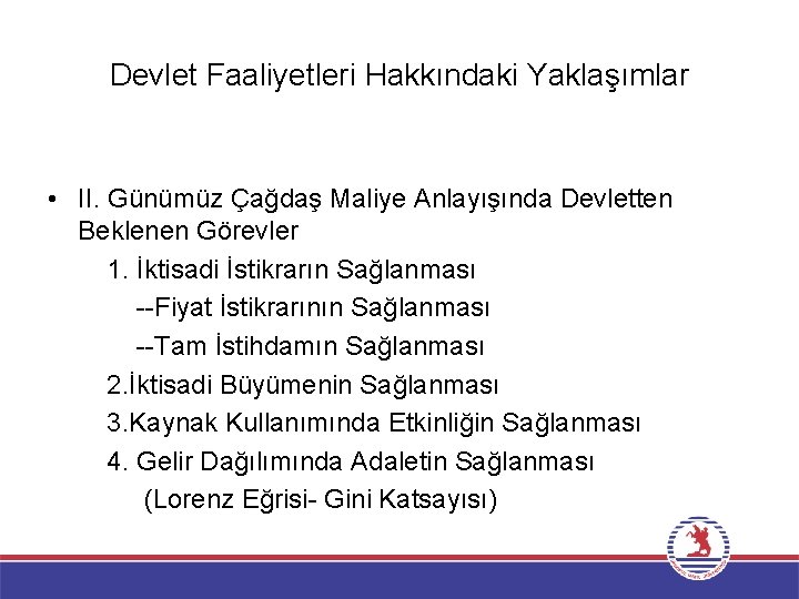 Devlet Faaliyetleri Hakkındaki Yaklaşımlar • II. Günümüz Çağdaş Maliye Anlayışında Devletten Beklenen Görevler 1.