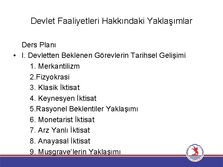 Devlet Faaliyetleri Hakkındaki Yaklaşımlar Ders Planı • I. Devletten Beklenen Görevlerin Tarihsel Gelişimi 1.