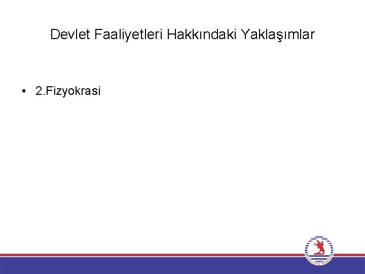 Devlet Faaliyetleri Hakkındaki Yaklaşımlar • 2. Fizyokrasi 