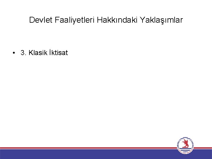 Devlet Faaliyetleri Hakkındaki Yaklaşımlar • 3. Klasik İktisat 