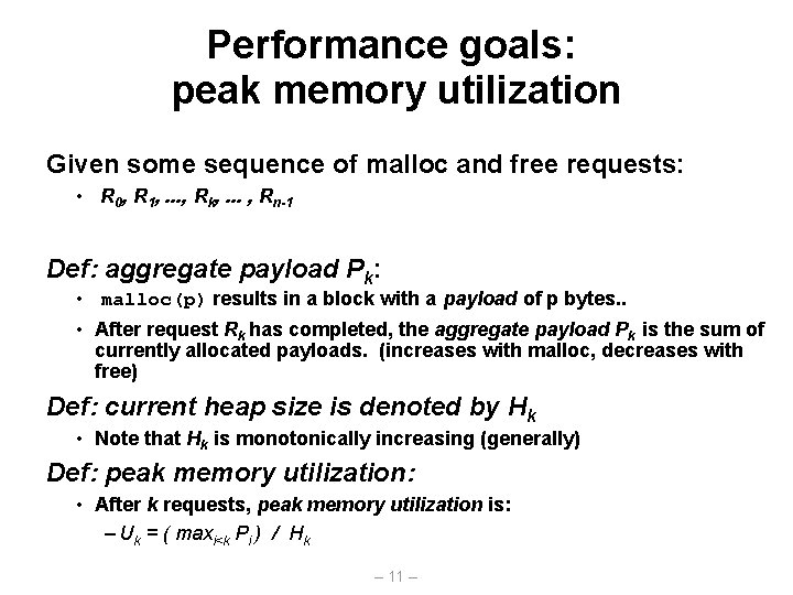 Performance goals: peak memory utilization Given some sequence of malloc and free requests: •