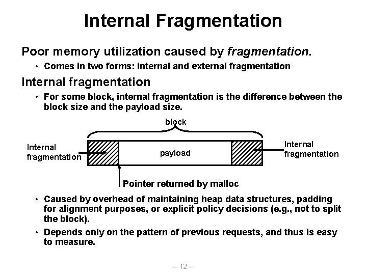 Internal Fragmentation Poor memory utilization caused by fragmentation. • Comes in two forms: internal