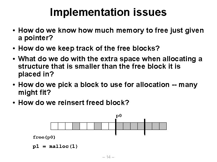 Implementation issues • How do we know how much memory to free just given