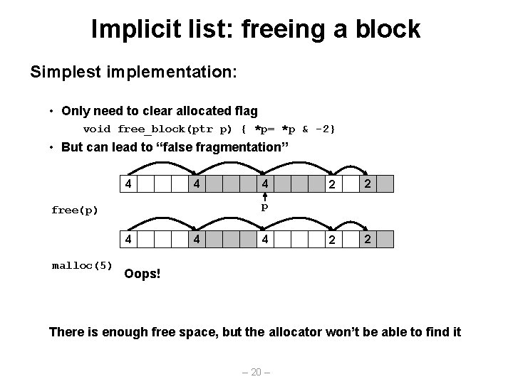 Implicit list: freeing a block Simplest implementation: • Only need to clear allocated flag