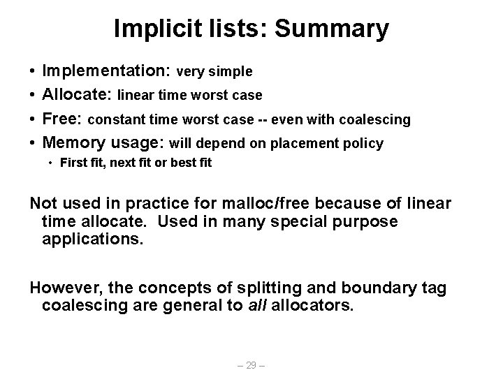 Implicit lists: Summary • • Implementation: very simple Allocate: linear time worst case Free:
