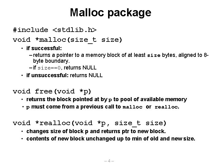 Malloc package #include <stdlib. h> void *malloc(size_t size) • if successful: – returns a