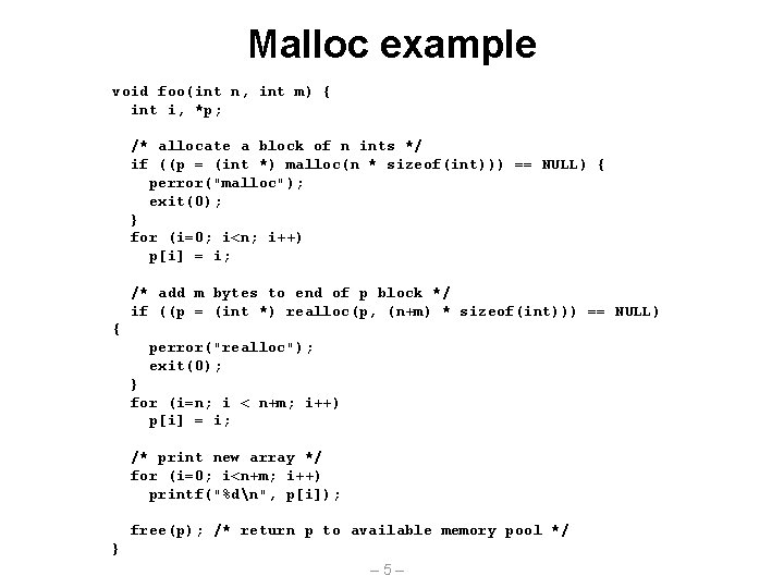 Malloc example void foo(int n, int m) { int i, *p; /* allocate a