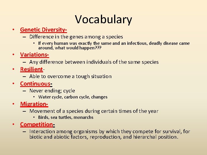  • Genetic Diversity- Vocabulary – Difference in the genes among a species •