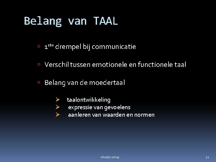 Belang van TAAL 1 ste drempel bij communicatie Verschil tussen emotionele en functionele taal
