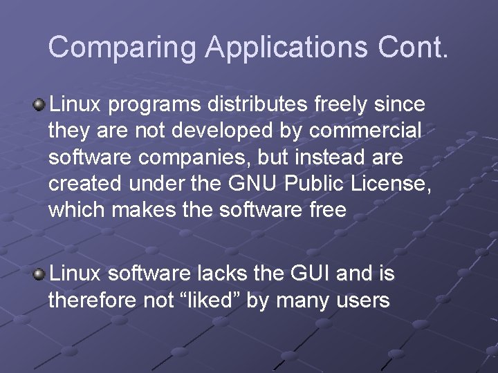 Comparing Applications Cont. Linux programs distributes freely since they are not developed by commercial Comparing Applications Cont. Linux programs distributes freely since they are not developed by commercial