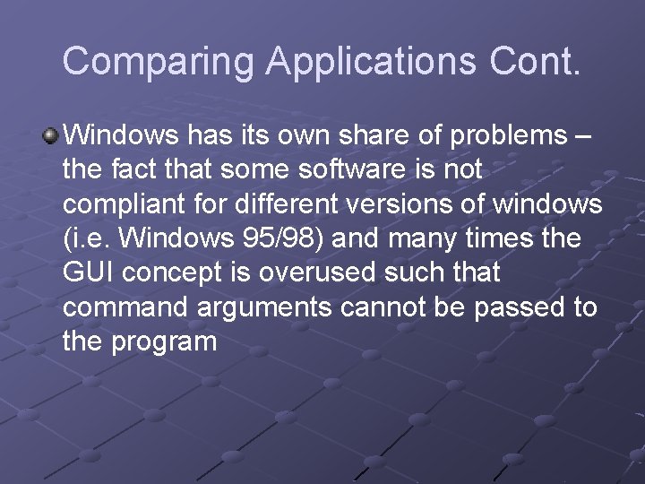Comparing Applications Cont. Windows has its own share of problems – the fact that Comparing Applications Cont. Windows has its own share of problems – the fact that