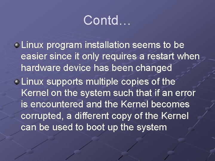 Contd… Linux program installation seems to be easier since it only requires a restart Contd… Linux program installation seems to be easier since it only requires a restart