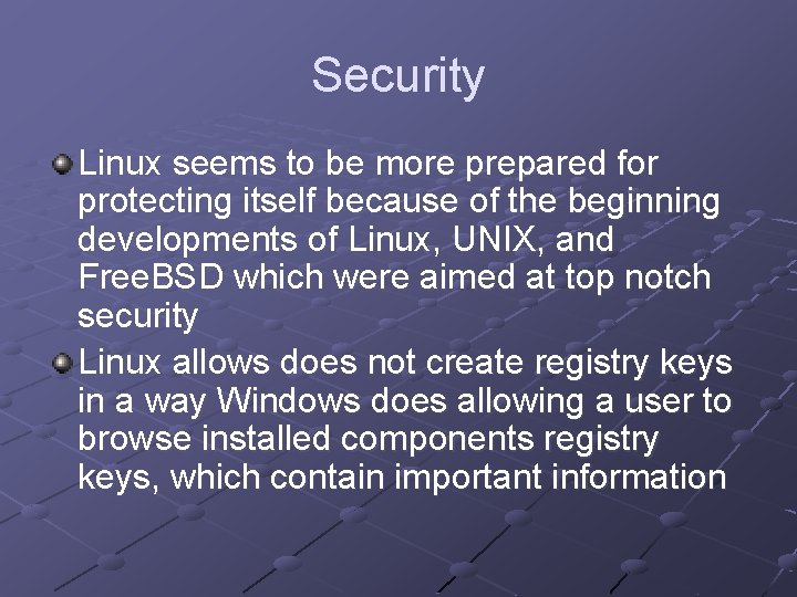Security Linux seems to be more prepared for protecting itself because of the beginning Security Linux seems to be more prepared for protecting itself because of the beginning