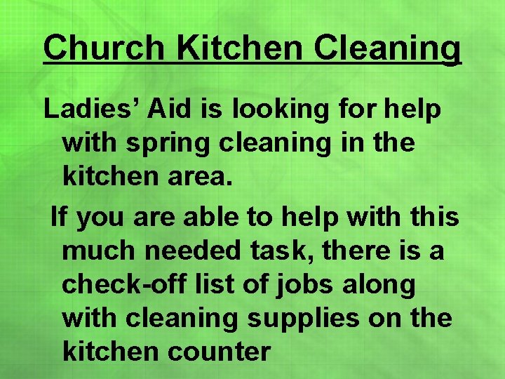 Church Kitchen Cleaning Ladies’ Aid is looking for help with spring cleaning in the