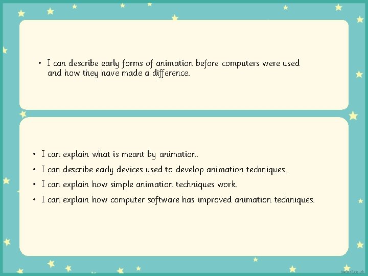  • I can describe early forms of animation before computers were used and