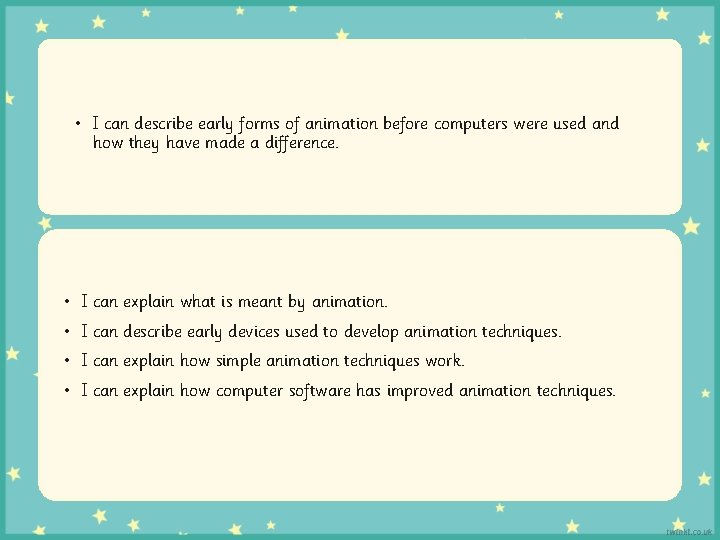  • I can describe early forms of animation before computers were used and