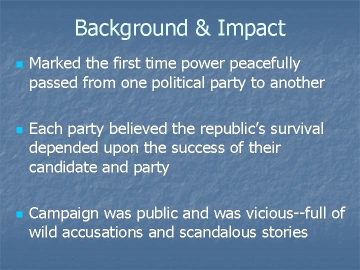 Background & Impact n n n Marked the first time power peacefully passed from