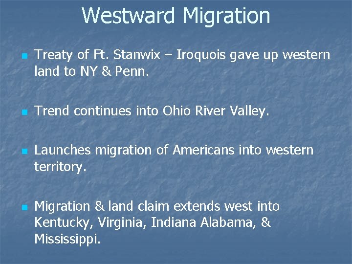 Westward Migration n n Treaty of Ft. Stanwix – Iroquois gave up western land