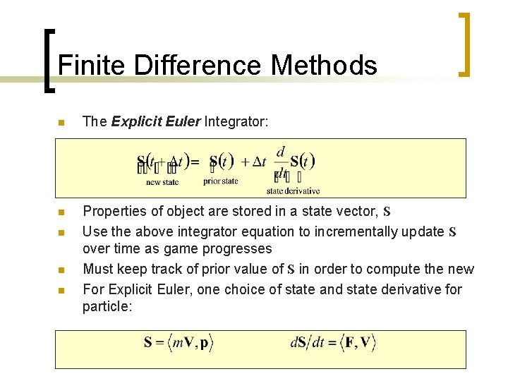 Finite Difference Methods n The Explicit Euler Integrator: n Properties of object are stored
