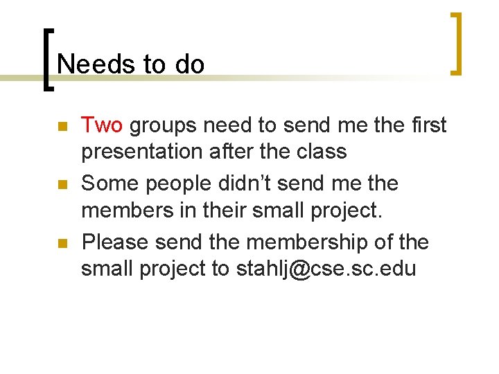 Needs to do n n n Two groups need to send me the first