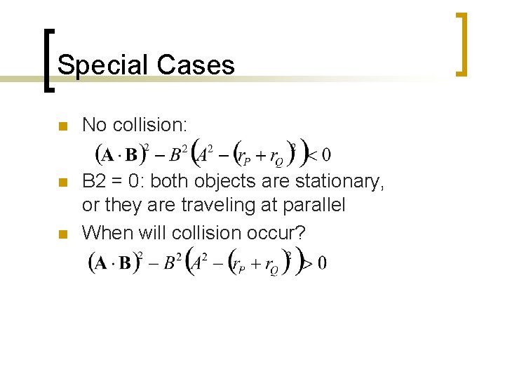 Special Cases n No collision: n B 2 = 0: both objects are stationary,