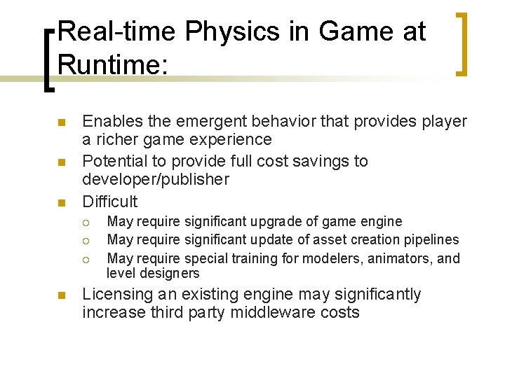 Real-time Physics in Game at Runtime: n n n Enables the emergent behavior that