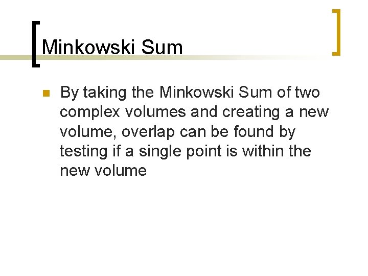 Minkowski Sum n By taking the Minkowski Sum of two complex volumes and creating