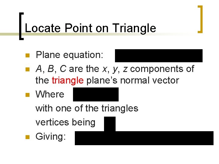 Locate Point on Triangle n n Plane equation: A, B, C are the x,