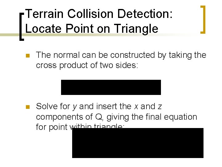 Terrain Collision Detection: Locate Point on Triangle n The normal can be constructed by