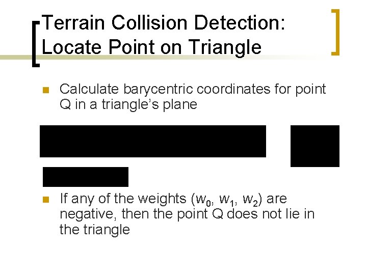 Terrain Collision Detection: Locate Point on Triangle n Calculate barycentric coordinates for point Q