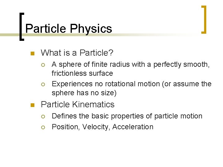 Particle Physics n What is a Particle? ¡ ¡ n A sphere of finite