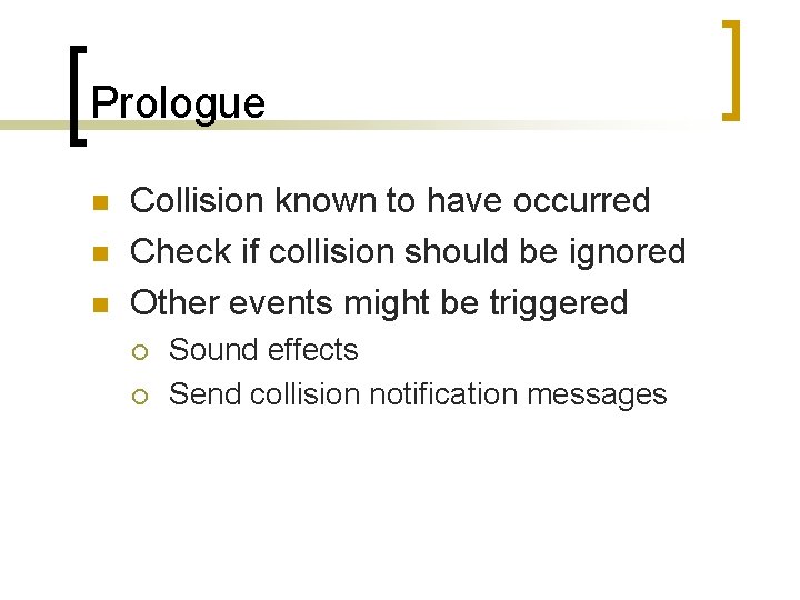 Prologue n n n Collision known to have occurred Check if collision should be