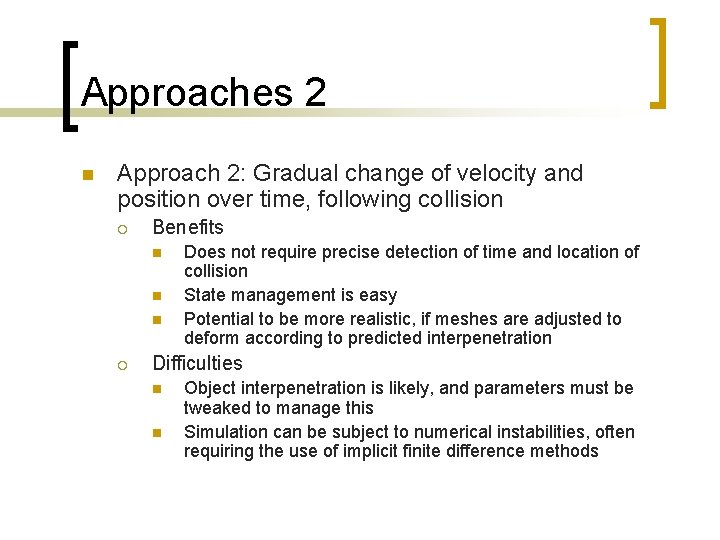 Approaches 2 n Approach 2: Gradual change of velocity and position over time, following