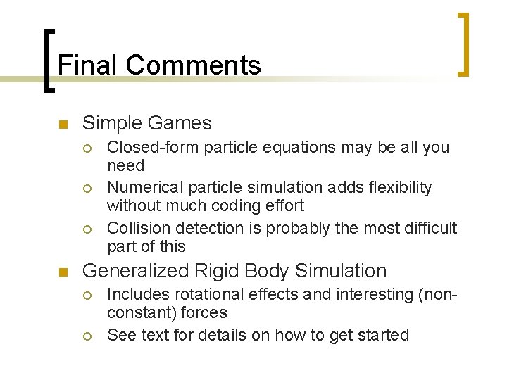 Final Comments n Simple Games ¡ ¡ ¡ n Closed-form particle equations may be