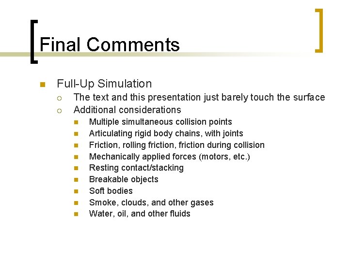 Final Comments n Full-Up Simulation ¡ ¡ The text and this presentation just barely