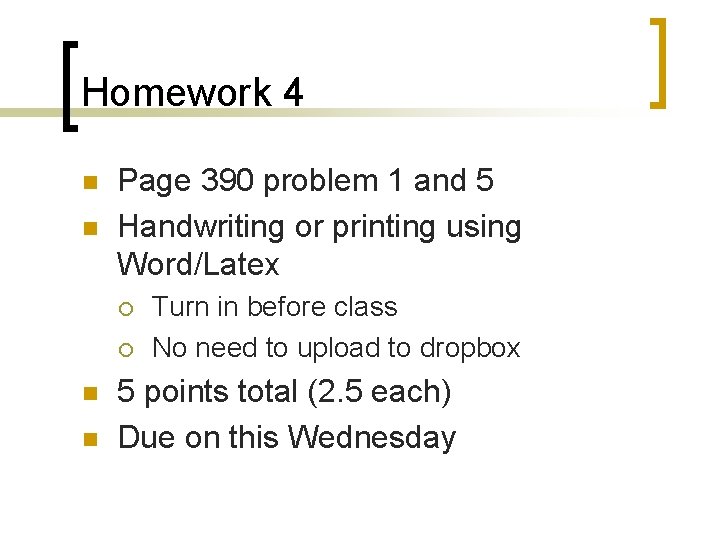 Homework 4 n n Page 390 problem 1 and 5 Handwriting or printing using