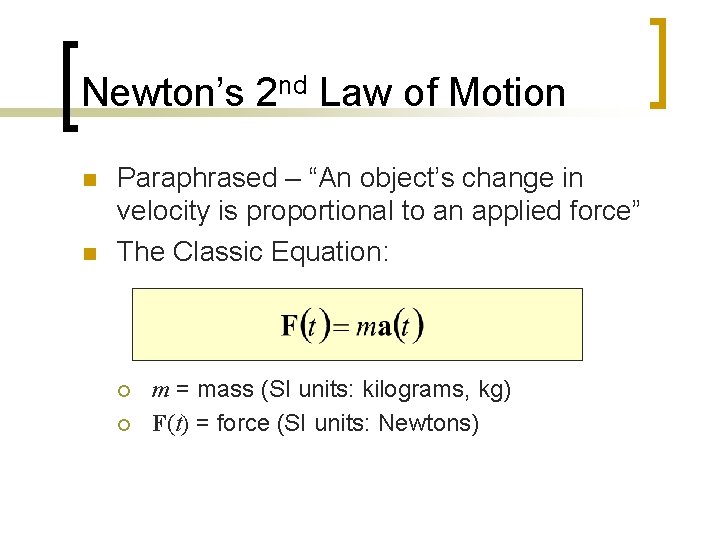 Newton’s 2 nd Law of Motion n n Paraphrased – “An object’s change in
