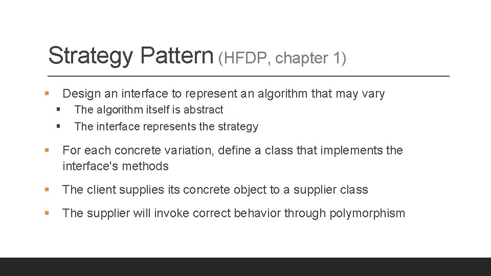 Strategy Pattern (HFDP, chapter 1) § Design an interface to represent an algorithm that