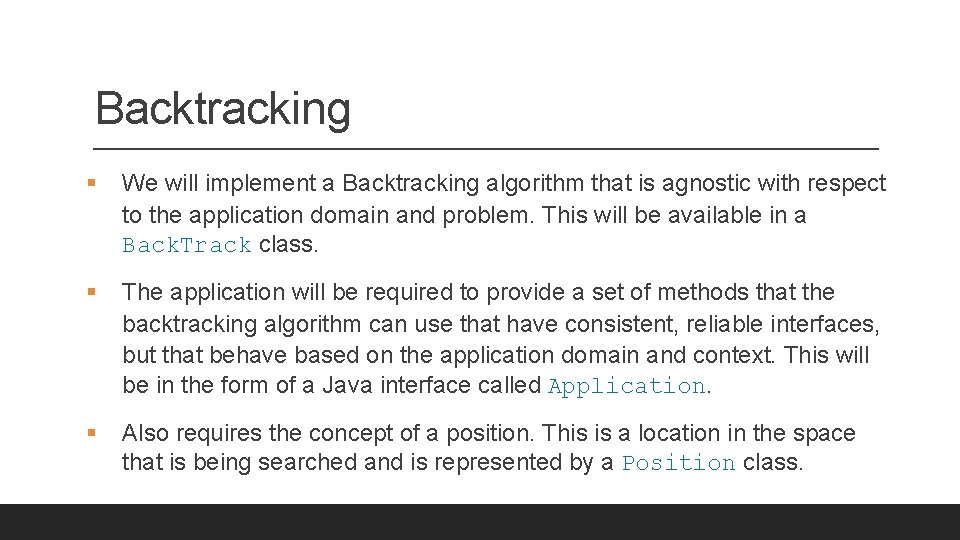 Backtracking § We will implement a Backtracking algorithm that is agnostic with respect to