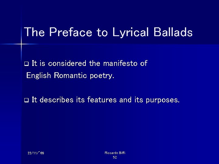 The Preface to Lyrical Ballads It is considered the manifesto of English Romantic poetry.