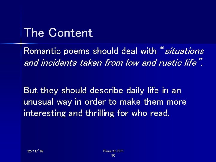 The Content Romantic poems should deal with “situations and incidents taken from low and