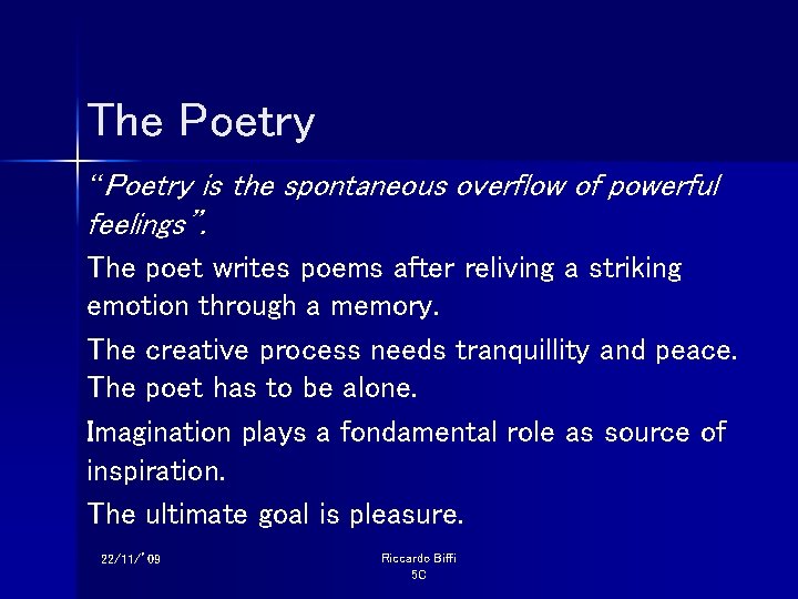 The Poetry “Poetry is the spontaneous overflow of powerful feelings”. The poet writes poems
