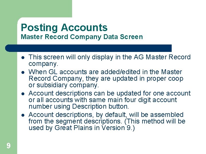 Posting Accounts Master Record Company Data Screen l l 9 This screen will only