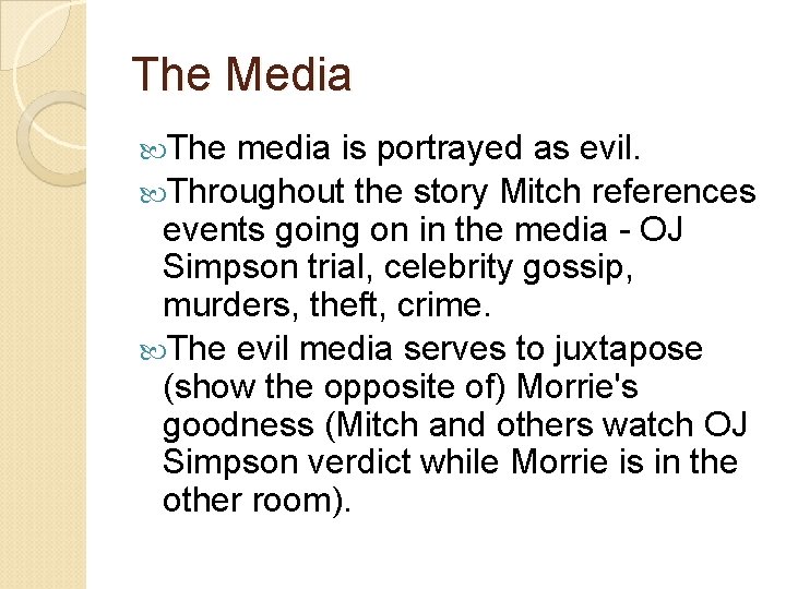The Media The media is portrayed as evil. Throughout the story Mitch references events