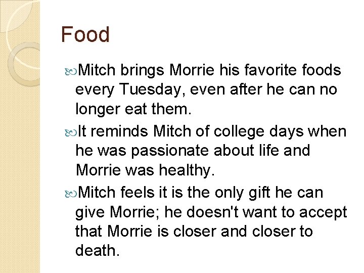 Food Mitch brings Morrie his favorite foods every Tuesday, even after he can no