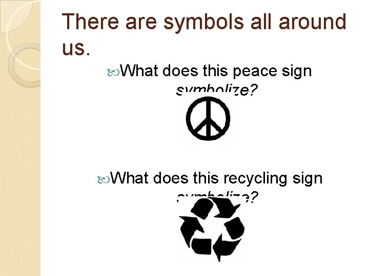 There are symbols all around us. What does this peace sign symbolize? does this